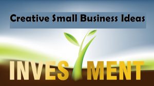 creative small business ideas